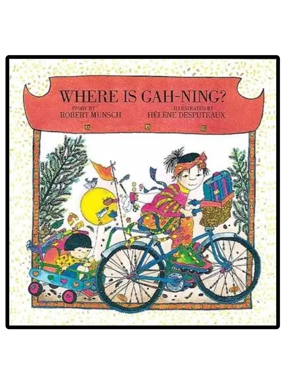 Where Is Gah-Ning?
Robert Munsch
Softcover Book